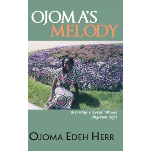 (영문도서) Ojoma''s Melody: I am A Loved Woman Hardcover, Ewings Publishing LLC, English, 9798886405903
