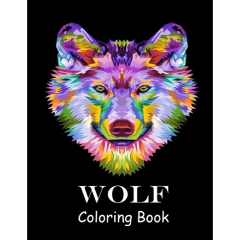 Wolf Coloring Book: Wolves Coloring Book for Adults amazing wolves illustrations for adults for str... Paperback, Independently Published, English, 9798588942997