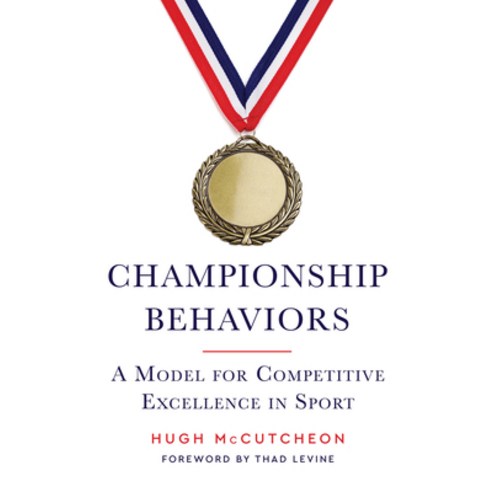 (영문도서) Championship Behaviors: A Model for Competitive Excellence in Sport Hardcover, Triumph Books (IL)
