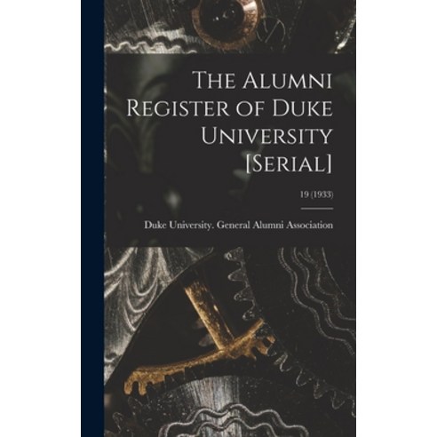 (영문도서) The Alumni Register of Duke University [serial]; 19 (1933) Hardcover, Hassell Street Press, English, 9781013841958