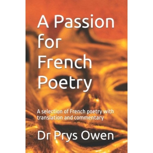 (영문도서) A Passion for French Poetry: A selection of French poetry with translation and commentary Paperback, Independently Published, English, 9798395277657