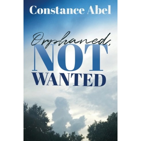 (영문도서) Orphaned Not Wanted Paperback, Trilogy Christian Publishing, English, 9781685566654