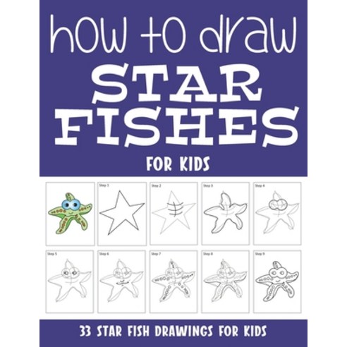 How to Draw Star Fishes for Kids Paperback, Independently Published, English, 9798736418930