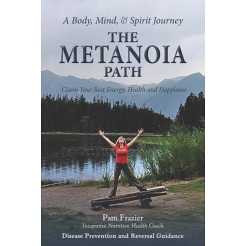 (영문도서) The Metanoia Path: Claim Your Best Energy Health and Happiness Paperback, Emmaus Wellness, English, 9780578318455