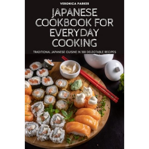 (영문도서) Japanese Cookbook for Everyday Cooking Paperback, Veronica Parker, English, 9781804652657