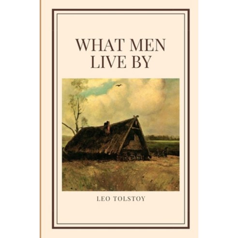 (영문도서) What Men Live By Paperback, Independently Published