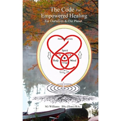 (영문도서) The Code for Empowered Healing: For Ourselves & Our Planet Paperback, 978-1-7775584-5-1, English, 9781777558451