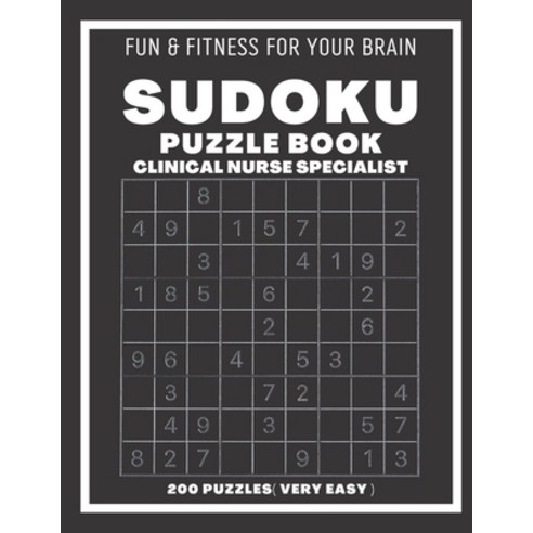(영문도서) Sudoku Book For Clinical Nurse Specialist Very Easy: 200 Sudoku puzzles With Solutions Puzzl... Paperback, Independently Published, English, 9798545125210