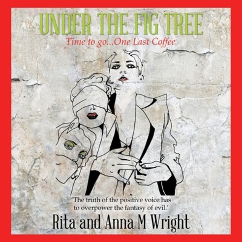 (영문도서) Under the Fig Tree: Time to Go...One Last Coffee Paperback, Authorhouse UK, English, 9781665592833