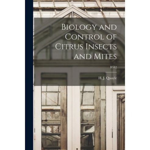 (영문도서) Biology and Control of Citrus Insects and Mites; B542 Paperback, Hassell Street Press, English, 9781014427182