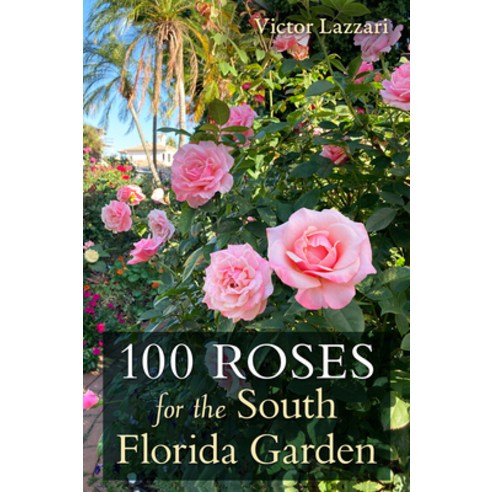 (영문도서) 100 Roses for the South Florida Garden Paperback, University Press of Florida, English, 9780813068879
