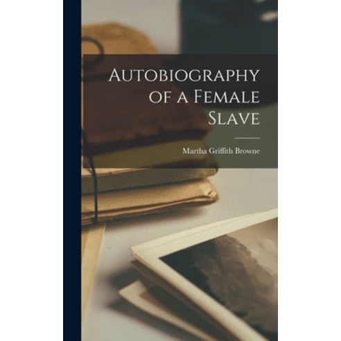 (영문도서) Autobiography of a Female Slave Hardcover, Legare Street Press, English, 9781015993129
