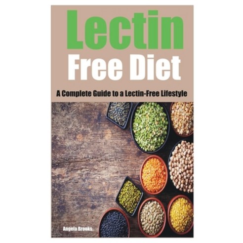 (영문도서) Lectin Free Diet: A Complete Guide to a Lectin-Free Lifestyle Paperback, Independently Published, English, 9798320579184