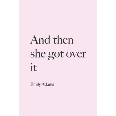 And then she got over it Paperback, Independently Published, English, 9781791394844