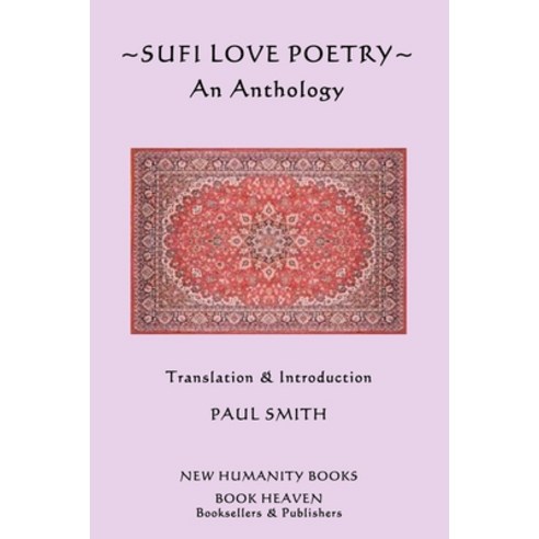 Sufi Love Poetry: An Anthology Paperback, Createspace Independent Pub..., English, 9781492335559
