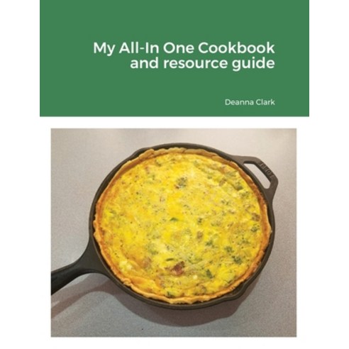 (영문도서) My All-In One Cookbook and resource guide: A cookbook of delicious recipes for everyday as we... Paperback, Lulu.com, English, 9781329969575