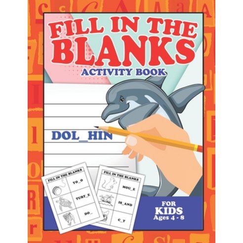 Fill In The Blanks Activity Book For Kids Ages 4-8: Spelling Help For Children Educational Materials... Paperback, Independently Published