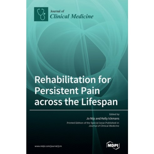 Rehabilitation for Persistent Pain Across the Lifespan Hardcover, Mdpi AG, English, 9783039438433