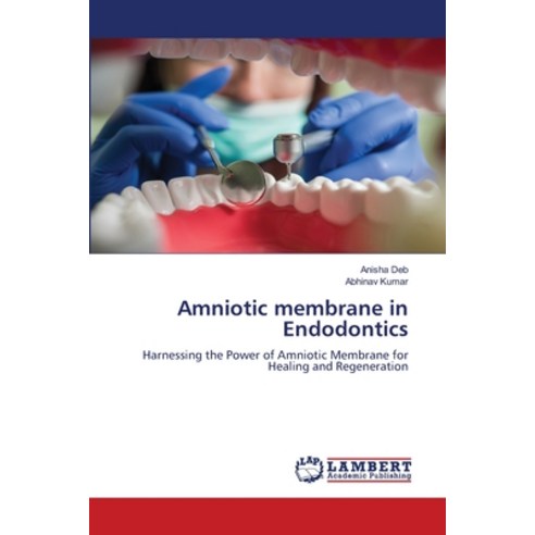 (영문도서) Amniotic membrane in Endodontics Paperback, LAP Lambert Academic Publis..., English, 9786207639021
