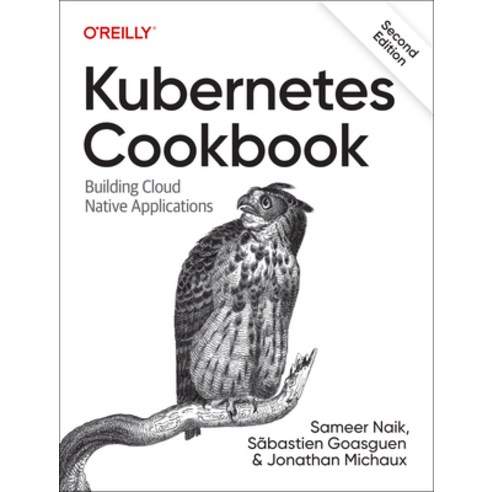 (영문도서) Kubernetes Cookbook: Building Cloud Native Applications Paperback, O''Reilly Media, English, 9781098142247