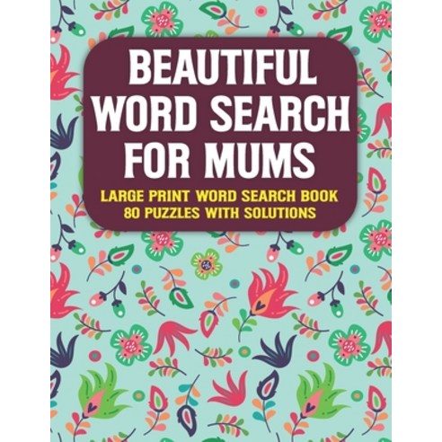 Beautiful Word Search For Mum''s: Perfect Entertaining and Fun Puzzles To Keep Brain Busy With Solution Paperback, Independently Published, English, 9798599766902