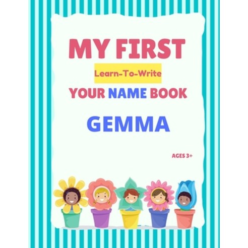 (영문도서) My First Learn-To-Write Your Name Book: Gemma Paperback, Independently Published, English, 9798749501957