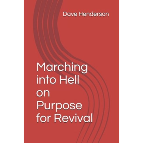 Marching into Hell on Purpose for Revival Paperback, Independently Published, English, 9798744803995