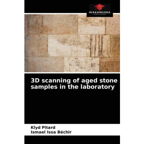 (영문도서) 3D scanning of aged stone samples in the laboratory Paperback, Our Knowledge Publishing, English, 9786204043289