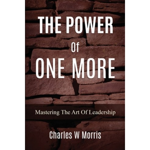 (영문도서) The Power of One More: Mastering The Art Of Leadership Paperback, Raising the Standard Intern..., English, 9781955830942