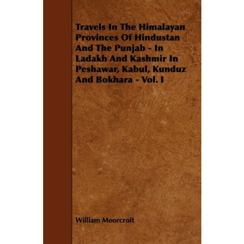 (영문도서) Travels in the Himalayan Provinces of Hindustan and the Punjab - In Ladakh and Kashmir in Pes... Paperback, Myers Press, English, 9781444629286