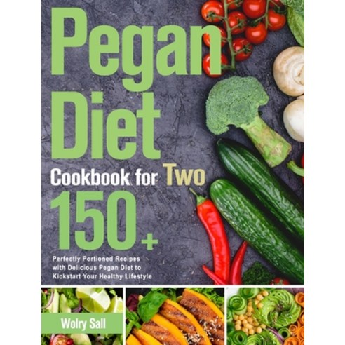 (영문도서) Pegan Diet Cookbook for Two: 150+ Perfectly Portioned Recipes ...