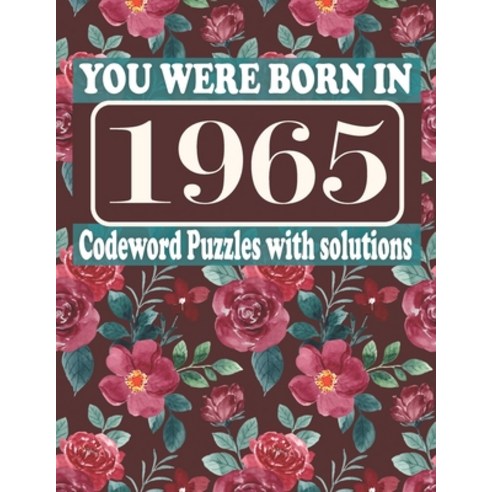 (영문도서) You Were Born in 1965: Codeword Puzzle Book: Codeword Games for Puzzle Fans & Exciting Codewo... Paperback, Independently Published, English, 9798459395778