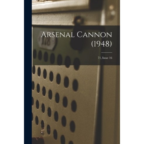 (영문도서) Arsenal Cannon (1948); 71 Issue 16 Paperback, Hassell Street Press, English, 9781015295216