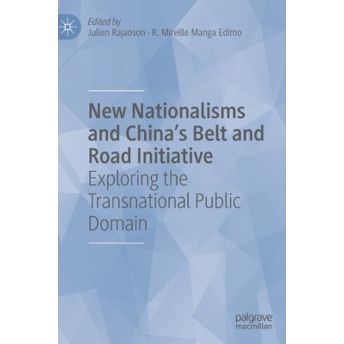 (영문도서) New Nationalisms and China''s Belt and Road Initiative: Exploring the Transnational Public Domain Hardcover, Palgrave MacMillan, English, 9783031085253