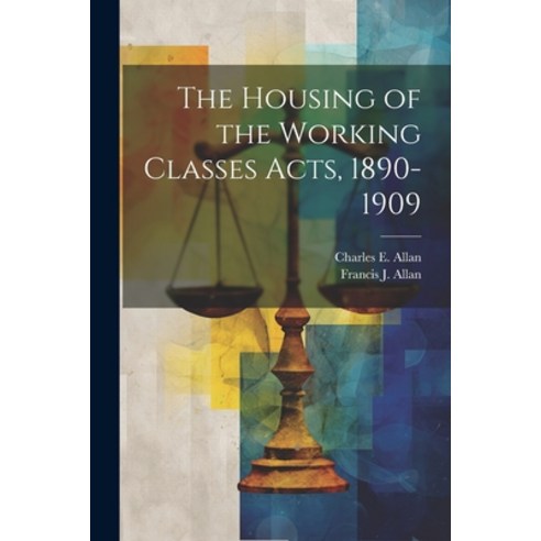 (영문도서) The Housing of the Working Classes Acts 1890-1909 Paperback, Legare Street Press, English, 9781021893437
