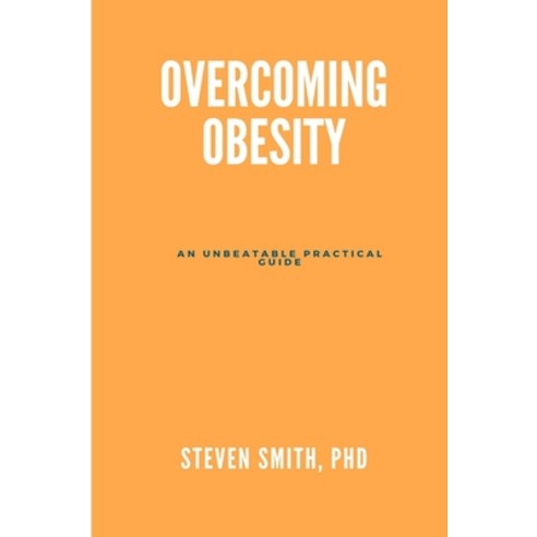(영문도서) Overcoming obesity: An unbeatable practical guide Paperback, Independently Published, English, 9798372963689