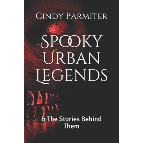 (영문도서) Spooky Urban Legends: & The Stories Behind Them Paperback, Independently Published, English, 9798639480454