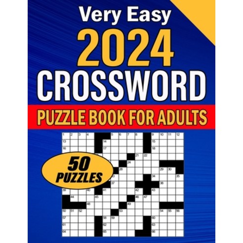 (영문도서) Very Easy Crossword Puzzle Book For Adults 2024: Easy To Medium Level Crossword Puzzles Book ... Paperback, Independently Published, English, 9798877599581
