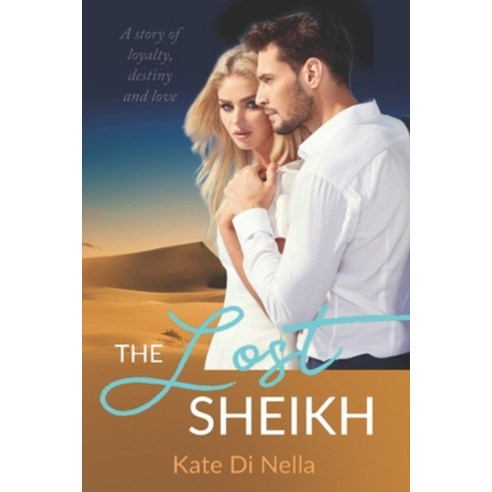 (영문도서) The Lost Sheikh: A story of loyalty destiny and love. Paperback, Independently Published, English, 9798515605162