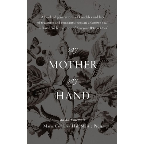 (영문도서) Say Mother Say Hand: An Anti-Memoir Paperback, Half Mystic Press, English, 9781948552103