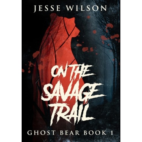 On The Savage Trail: Premium Hardcover Edition Hardcover, Blurb, English, 9781034485766