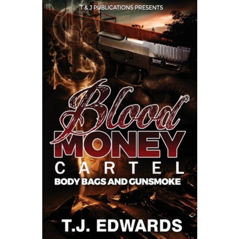 Blood Money Cartel: Body Bags and Gunsmoke Paperback, Independently Published