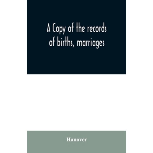 A copy of the records of births marriages and deaths and of intentions of marriage of the Town of ... Paperback, Alpha Edition
