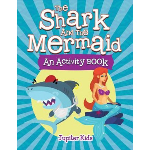 The Shark and the Mermaid (An Activity Book) Paperback, Jupiter Kids, English, 9781682128220