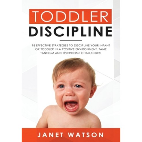 Toddler Discipline: 18 Effective Strategies to Discipline Your Infant or Toddler in a Positive Envir... Hardcover, Vaclav Vrbensky