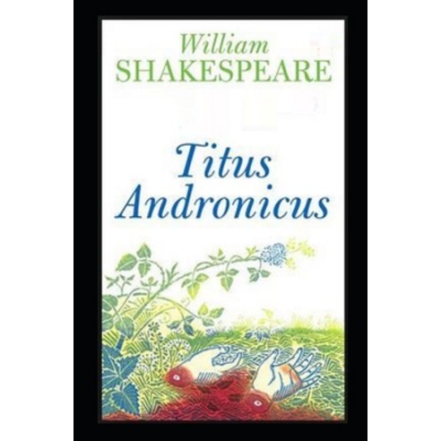 (영문도서) Titus Andronicus by William Shakespeare illustrated Paperback, Independently Published, English, 9798420153277