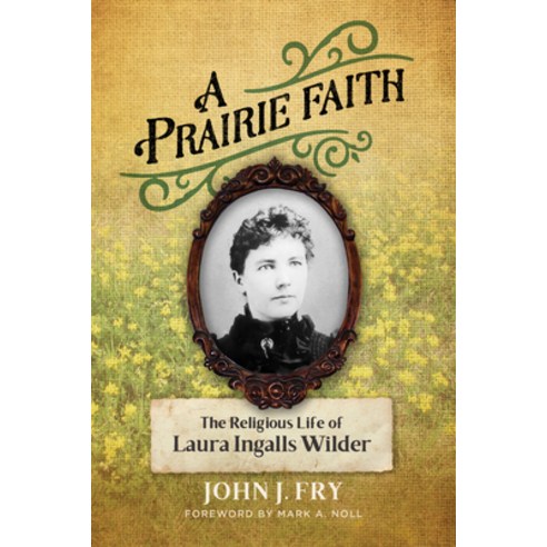 (영문도서) A Prairie Faith: The Religious Life of Laura Ingalls Wilder Paperback, William B. Eerdmans Publish..., English, 9780802876287