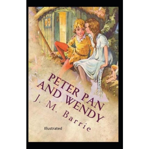 Peter Pan and Wendy Illustrated Paperback, Independently Published