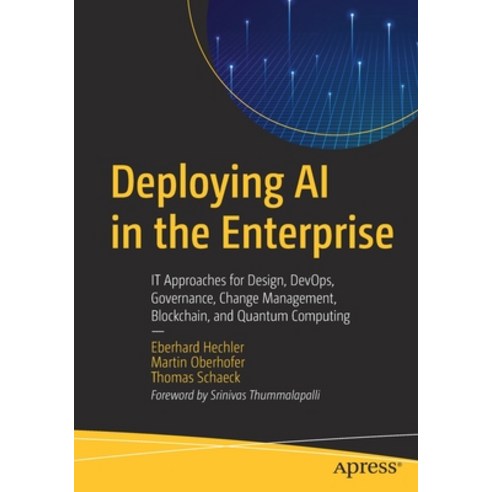 Deploying AI in the Enterprise: It Approaches for Design Devops Governance Change Management Blo... Paperback, Apress