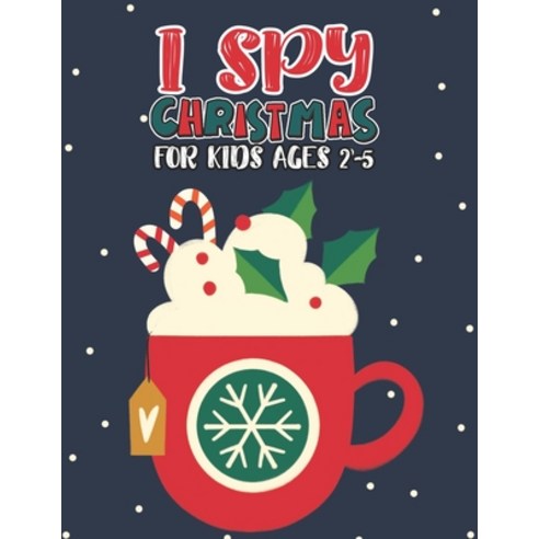 I Spy Christmas Book For Kids Ages 2-5: Activity Book For kids Fun Guessing Game and Coloring Activi... Paperback, Independently Published, English, 9798565876574